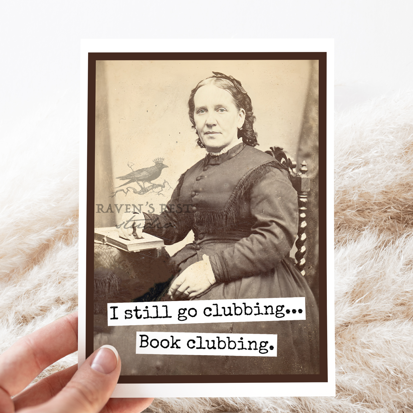 Raven's Rest Studio - Greeting Card. I Still Go Clubbing... Book Clubbing.
