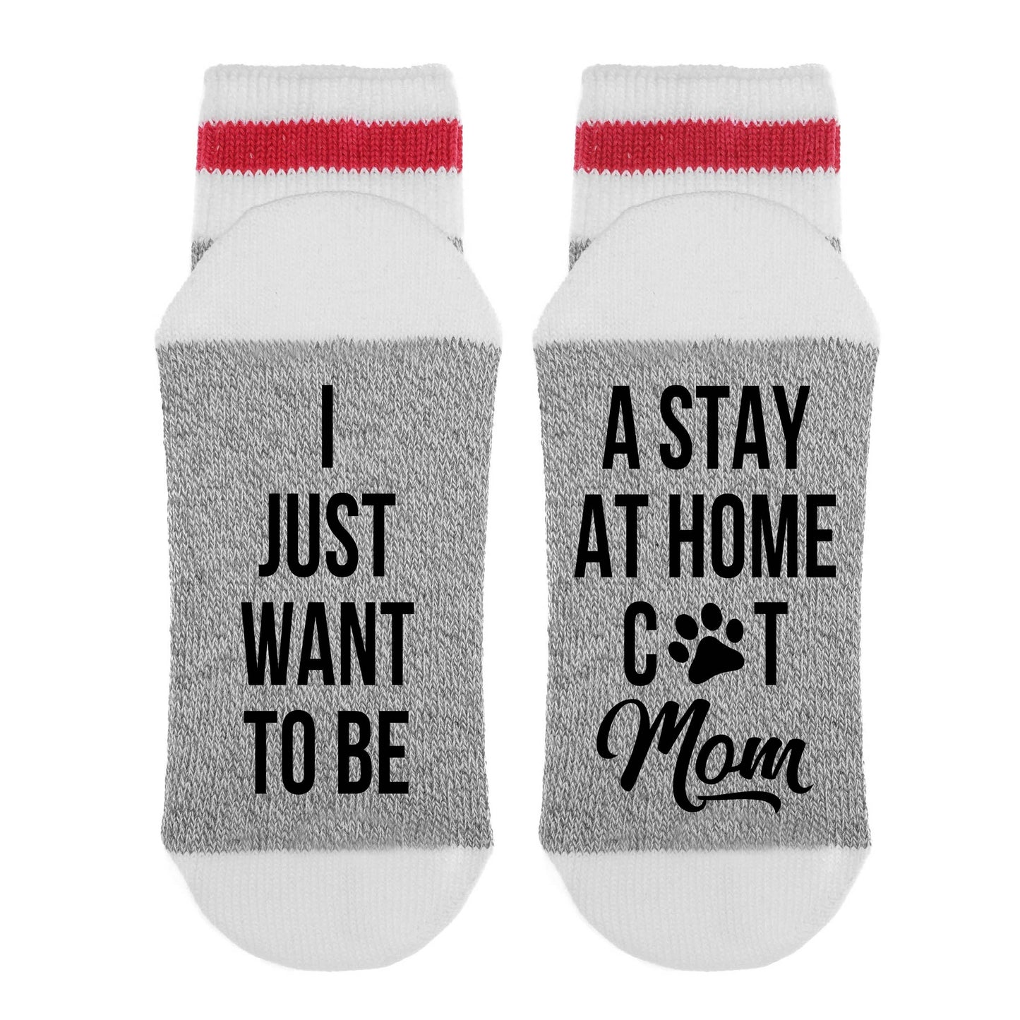 Sock Dirty to Me - I Just Want To Be A Stay At Home Cat Mom - Socks: Matte White