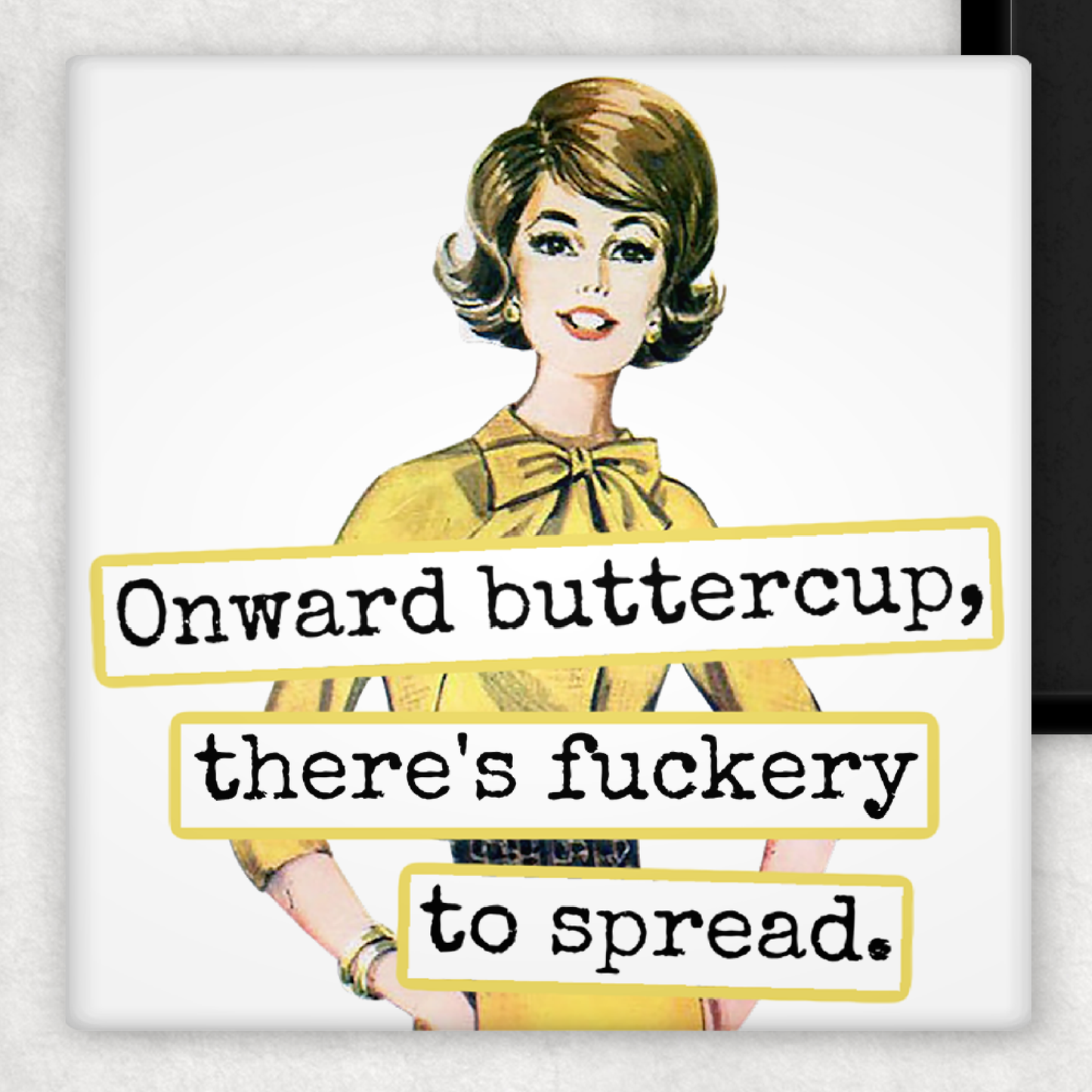 Raven's Rest Studio - Funny Magnet. Onward Buttercup, There's Fuckery To Spread.
