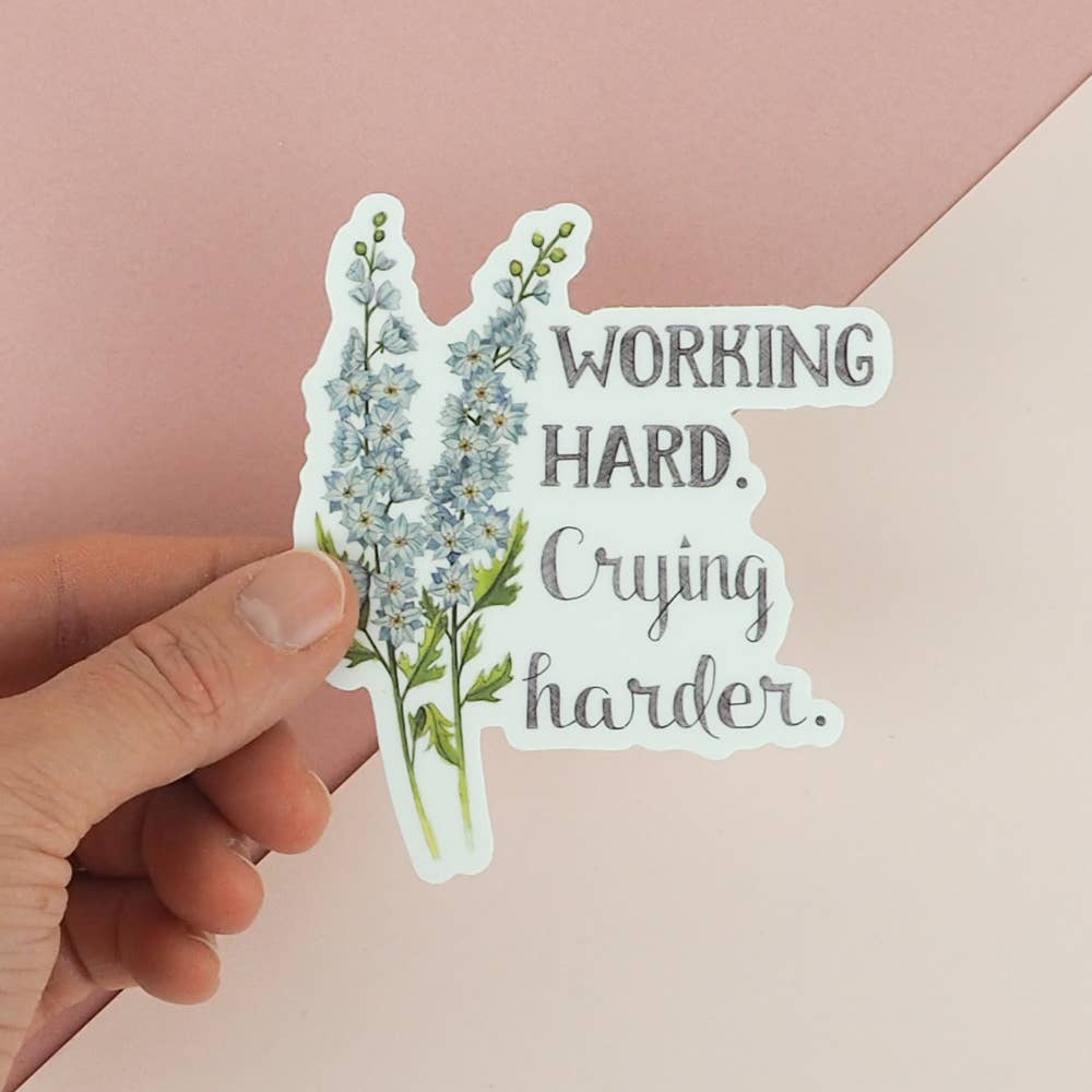 Naughty Florals - Working Hard. Crying Harder. Sticker