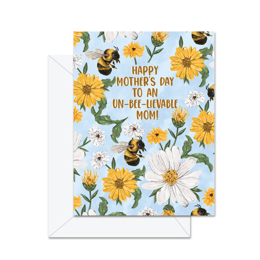 Jaybee Design - Happy Mother's Day To An Un-bee-lievable Mom - Greeting Card