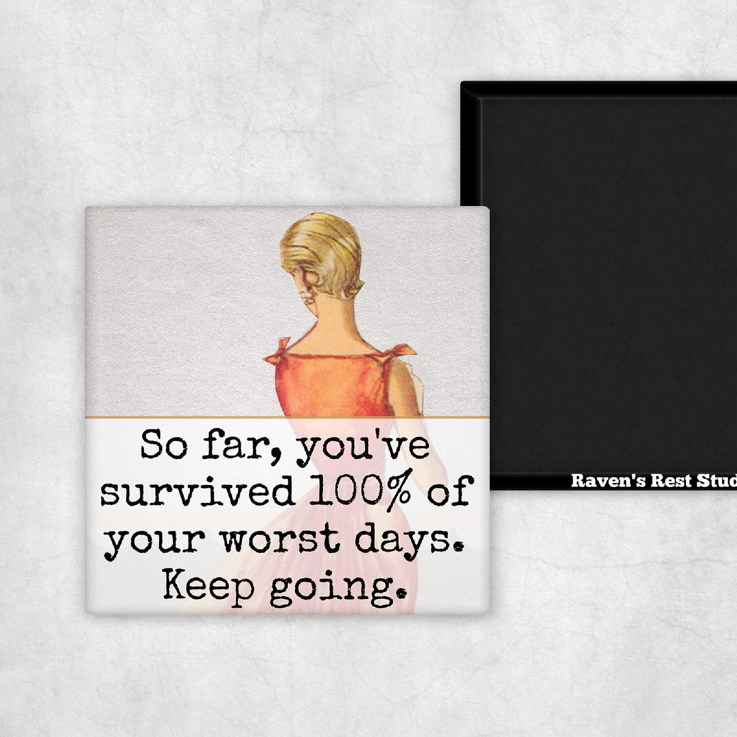 Raven's Rest Studio - MAGNET. So Far, You've Survived 100% Of Your Worst Days...