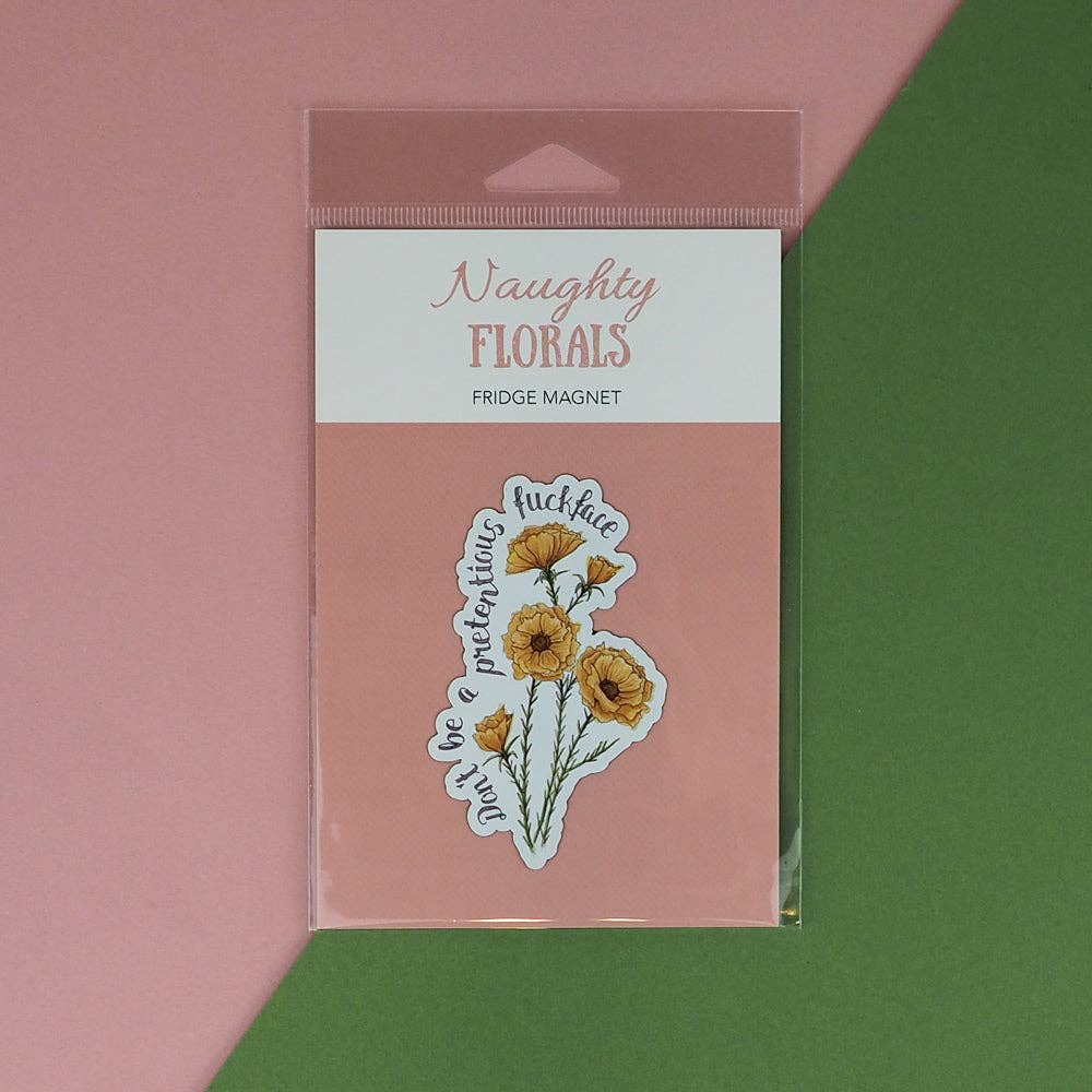 Naughty Florals - Don't Be a Pretentious Fuckface Magnet