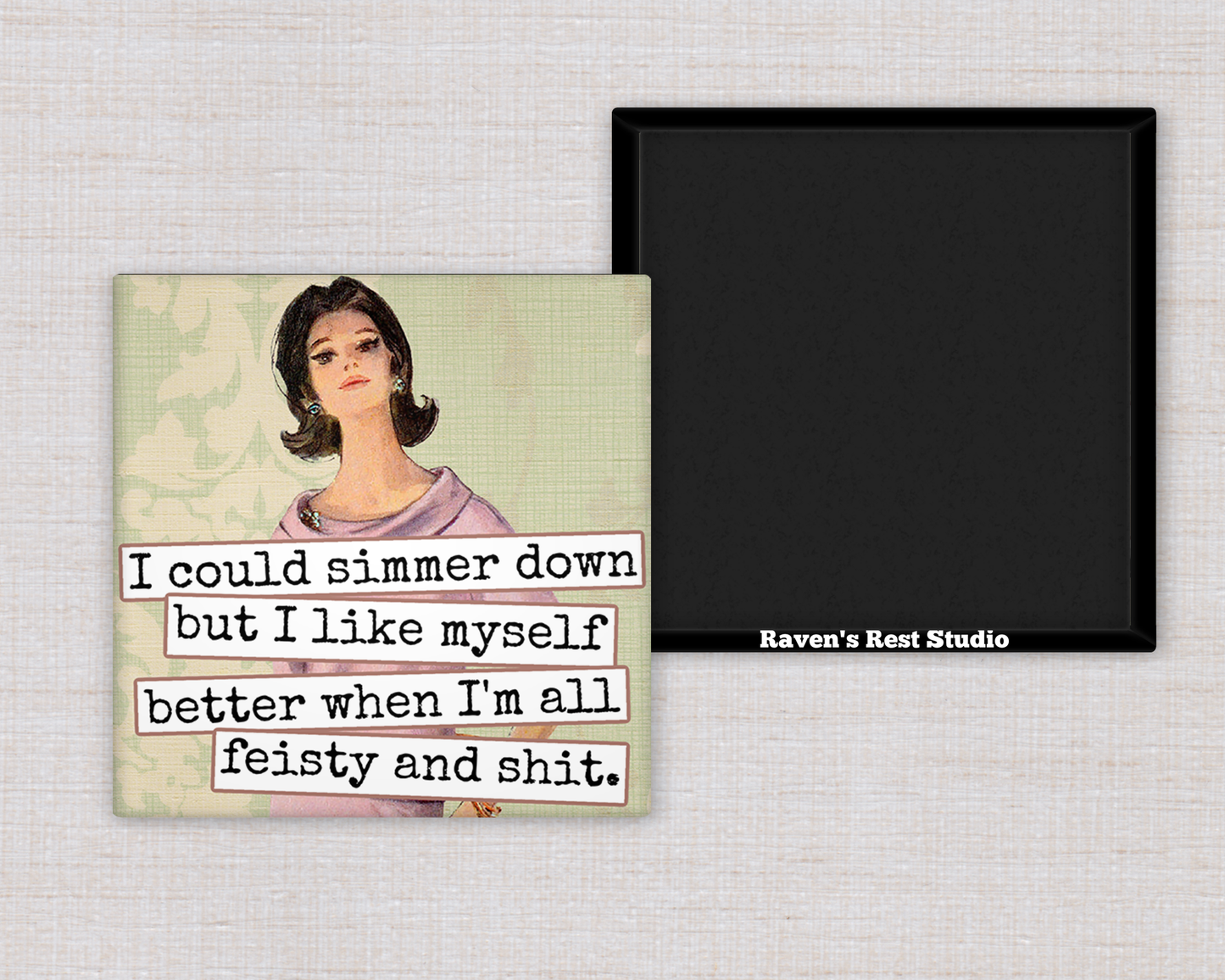 Raven's Rest Studio - Magnet. I Could Simmer Down but I Like Myself Better When..