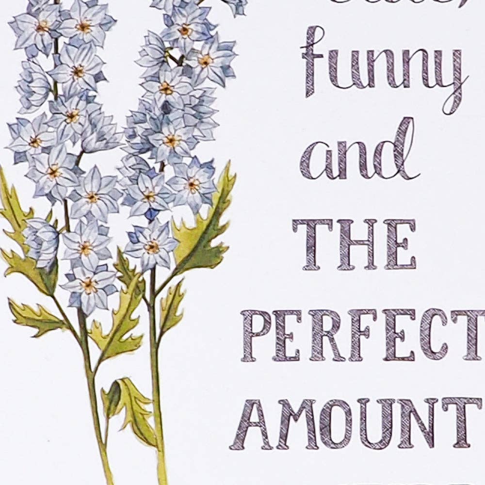 Naughty Florals - You're Cute, Funny and the Perfect Amount of Weird Card