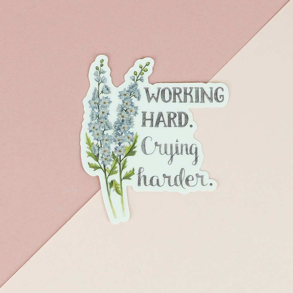 Naughty Florals - Working Hard. Crying Harder. Sticker