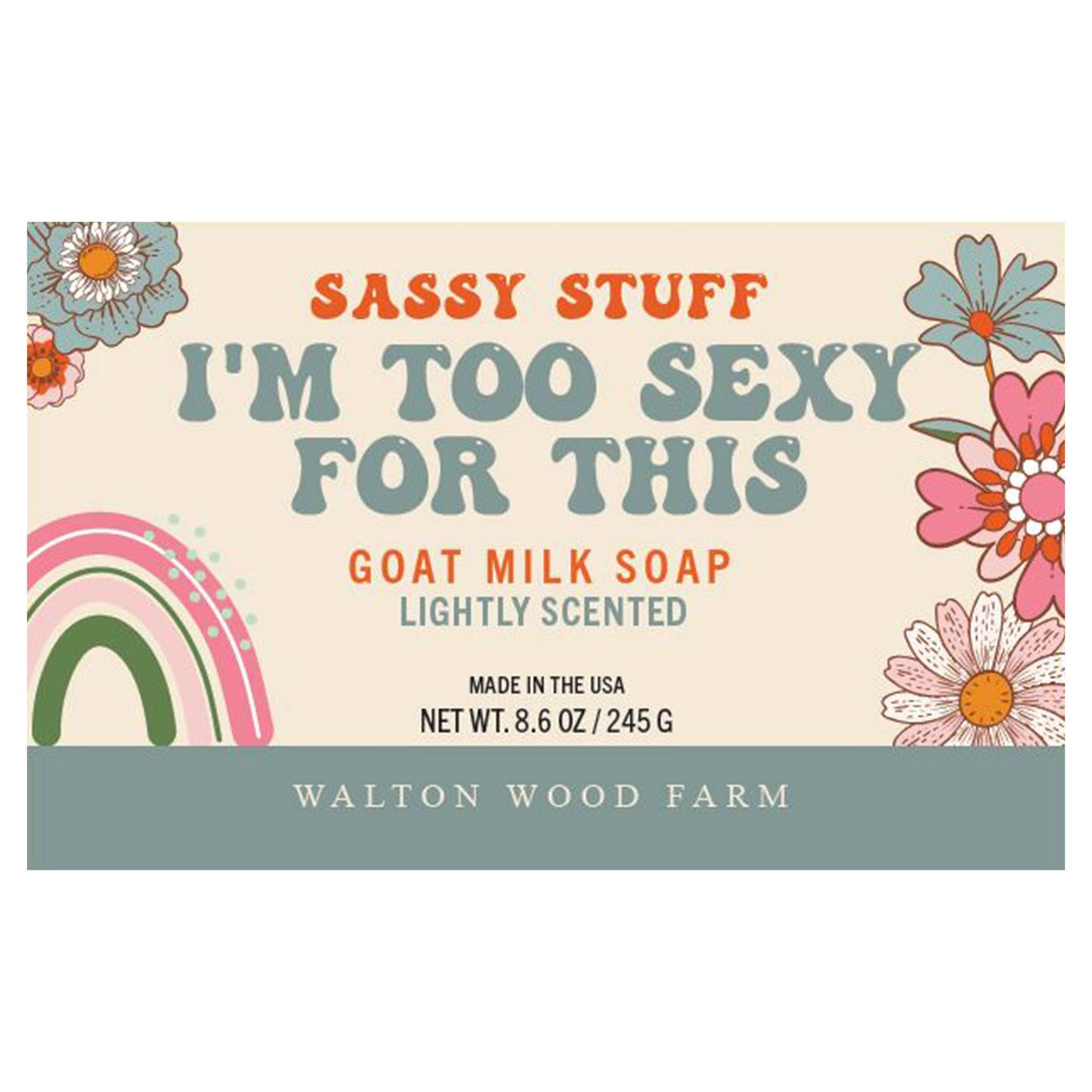 Walton Wood Farm - I'm too Sexy for this Soap Goat Milk Bar Soap 8.6oz