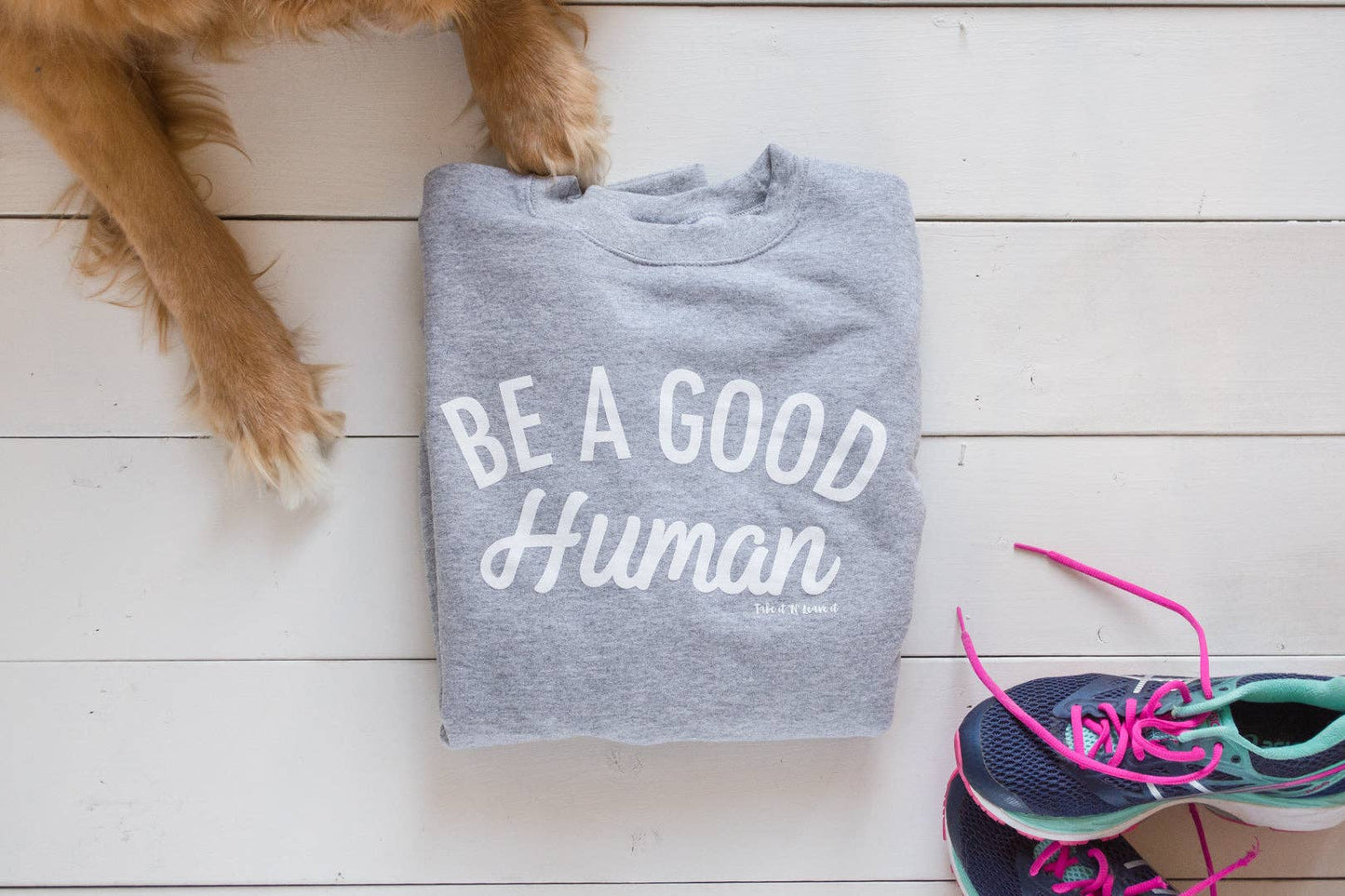 Take it 'N Leave it - Be a Good Human GREY