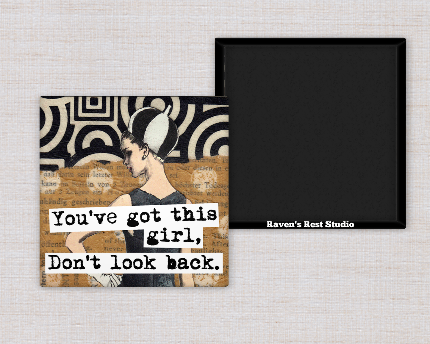 Raven's Rest Studio - Magnet. You've Got This Girl, Don't Look Back.