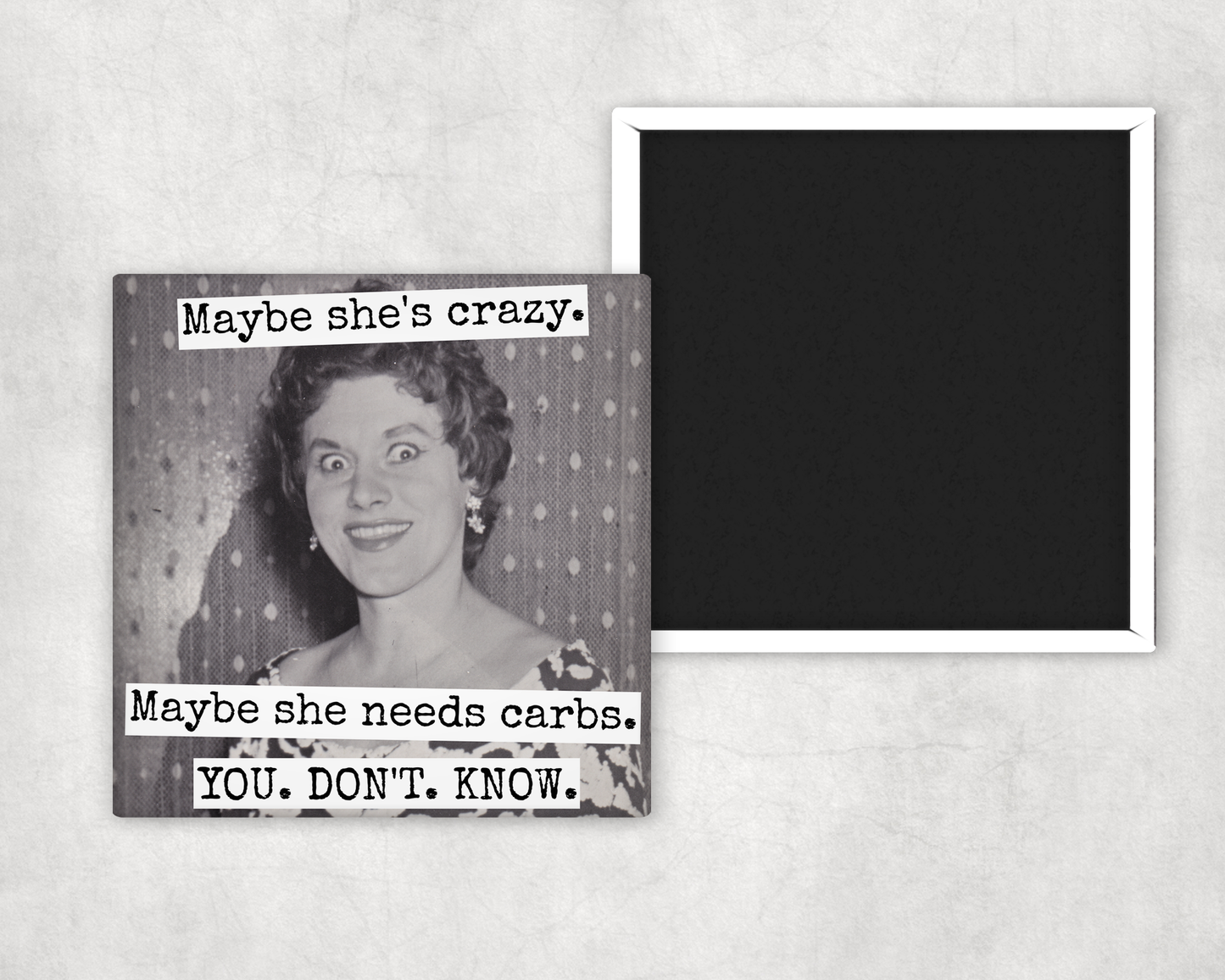 Raven's Rest Studio - Funny Magnet. Maybe She's Crazy. Maybe She Needs Carbs...