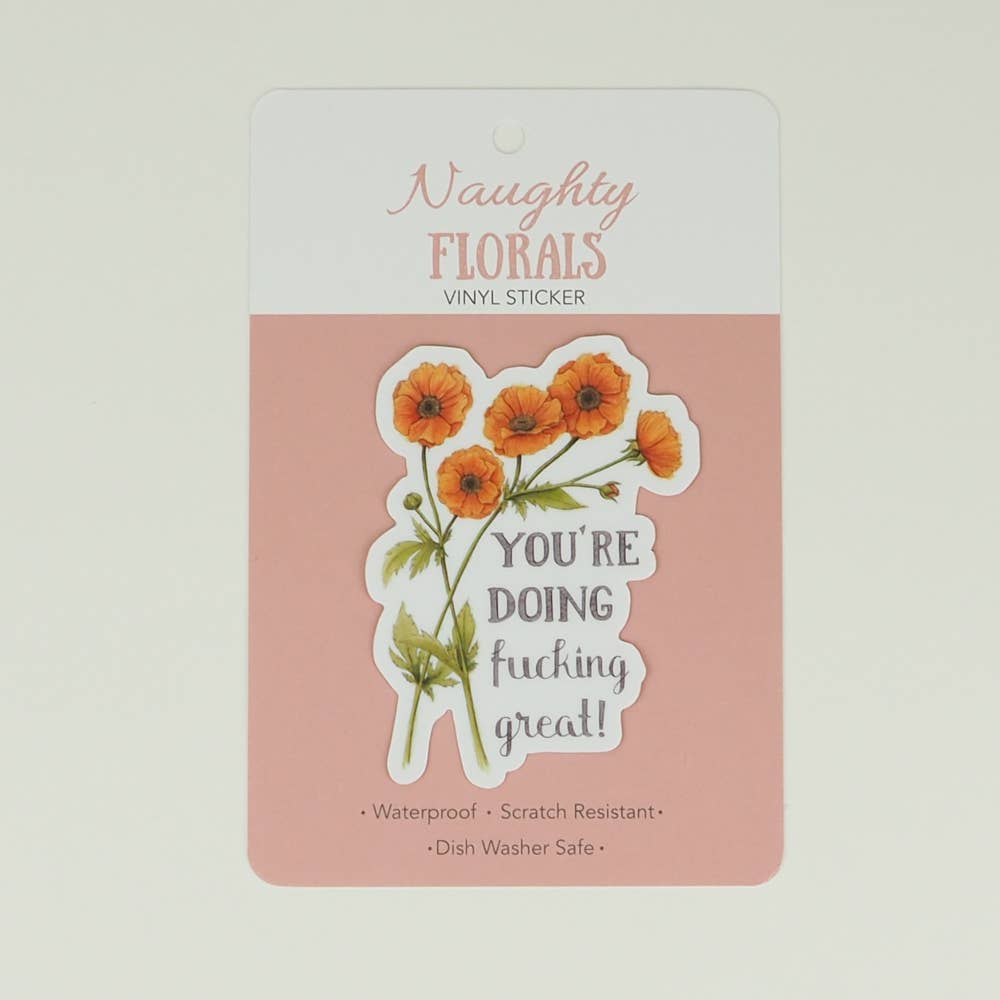 Naughty Florals - You're Doing Fucking Great Sticker