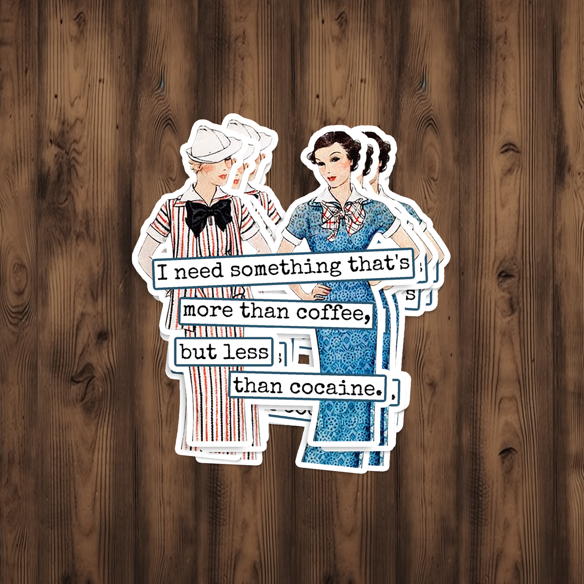 Raven's Rest Studio - Funny STICKER. I Need Something That's More Than Coffee...