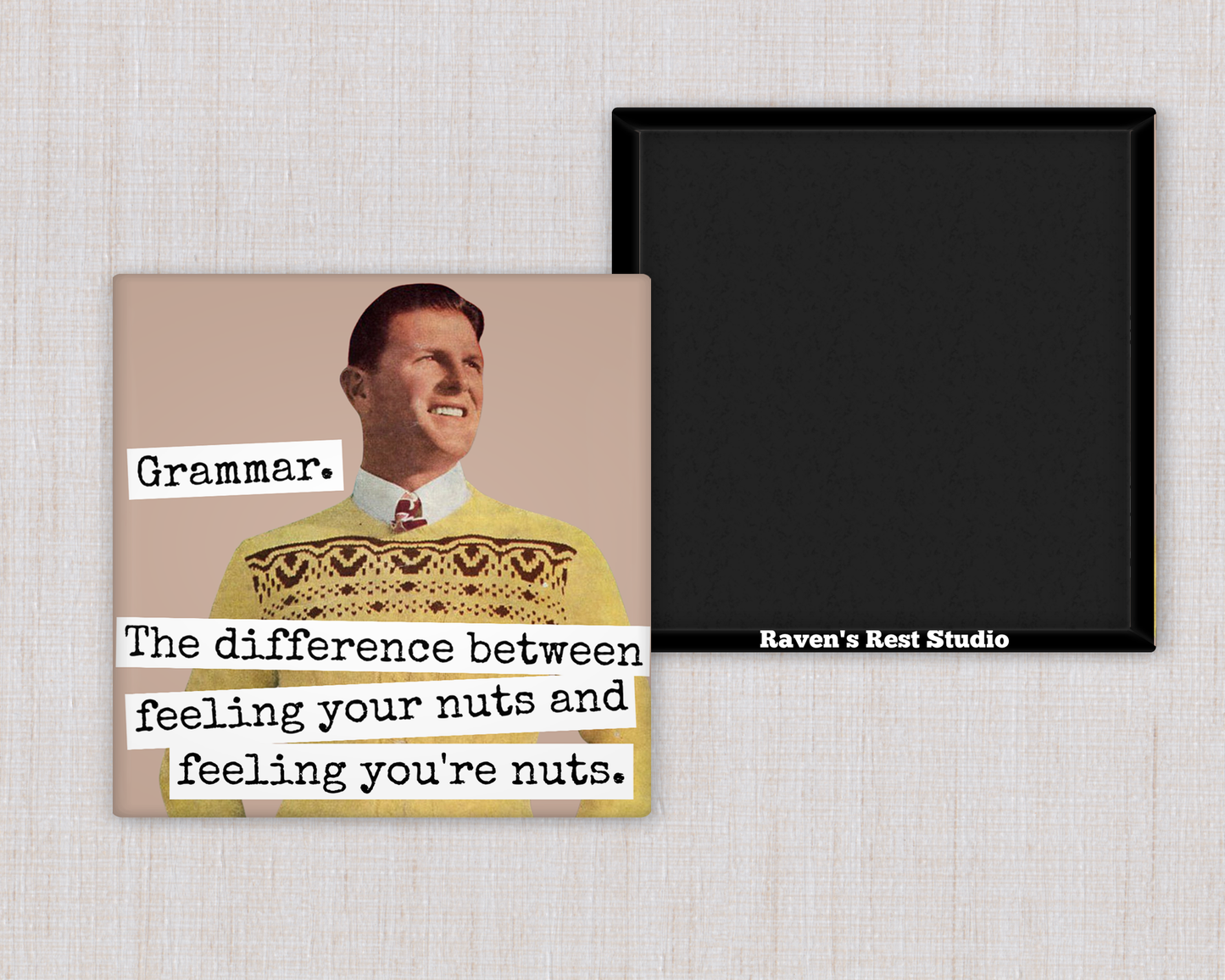 RAVEN'S Rest Studio - MAGNET. Grammar. The Difference Between Feeling Your Nuts...