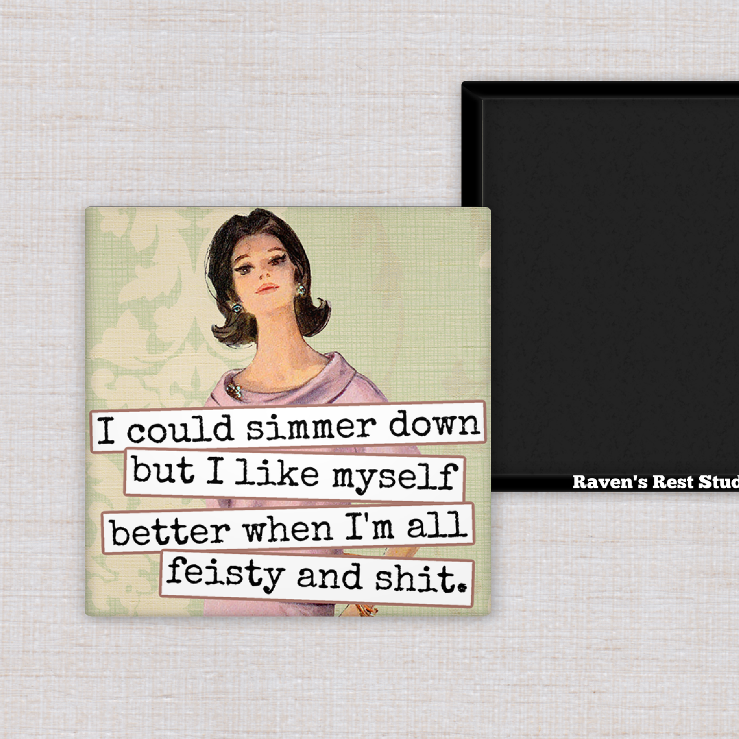 Raven's Rest Studio - Magnet. I Could Simmer Down but I Like Myself Better When..