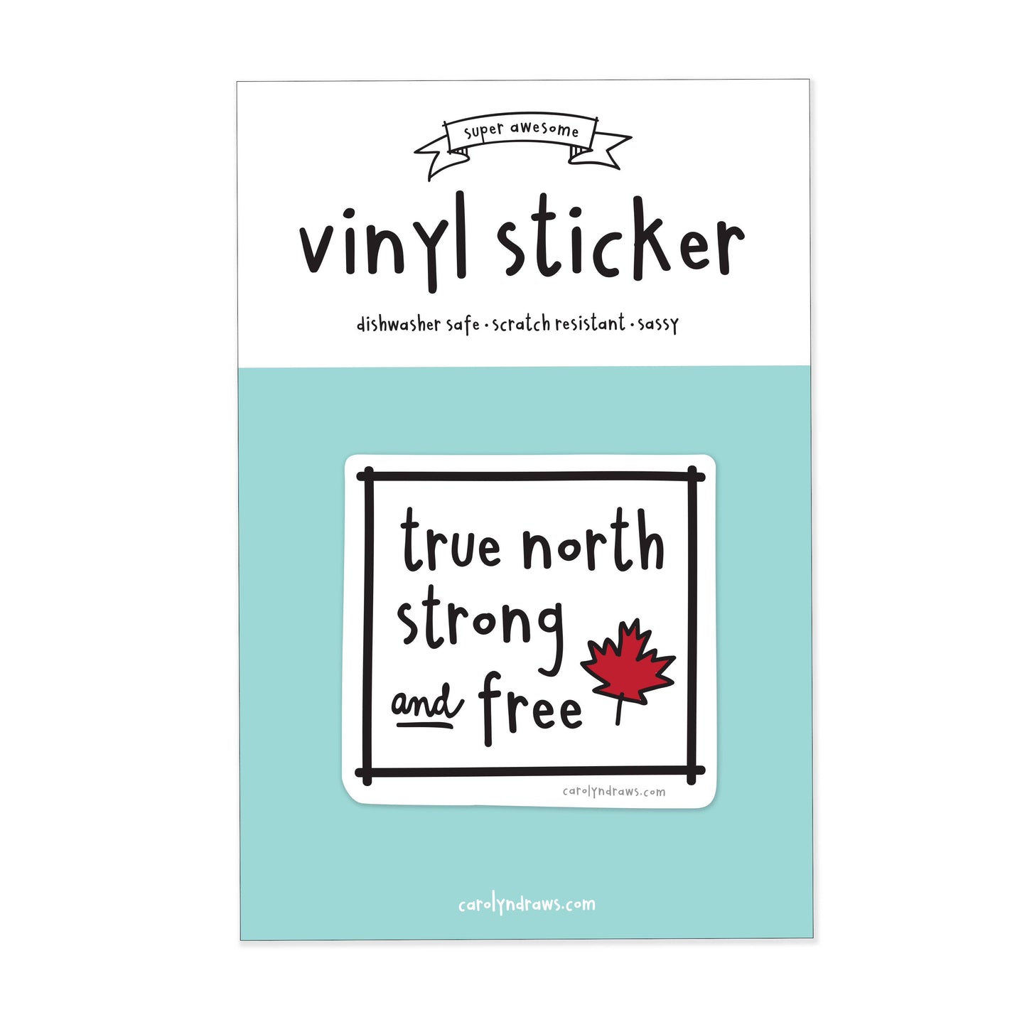 carolyndraws - True North Strong and Free Vinyl Sticker