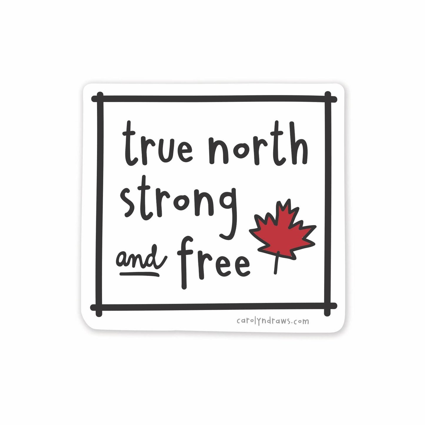 carolyndraws - True North Strong and Free Vinyl Sticker