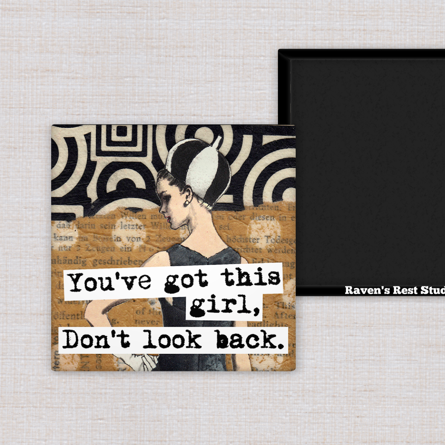 Raven's Rest Studio - Magnet. You've Got This Girl, Don't Look Back.
