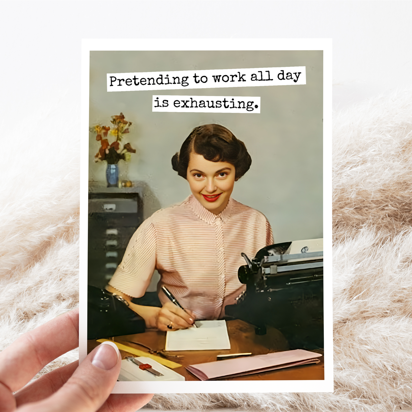 Raven's Rest Studio - Funny Card. Pretending To Work All Day Is Exhausting.