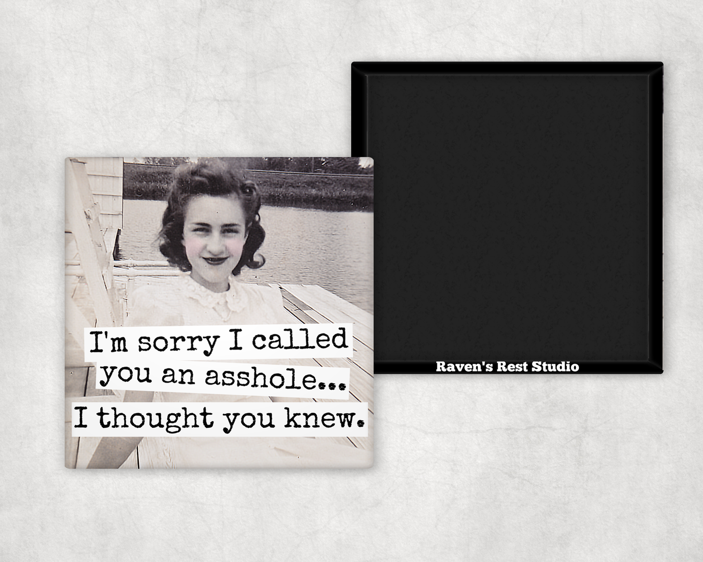 Raven's Rest Studio - Funny Magnet. I'm Sorry I Called You An Asshole...