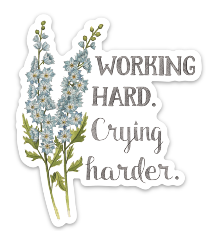 Naughty Florals - Working Hard. Crying Harder. Sticker