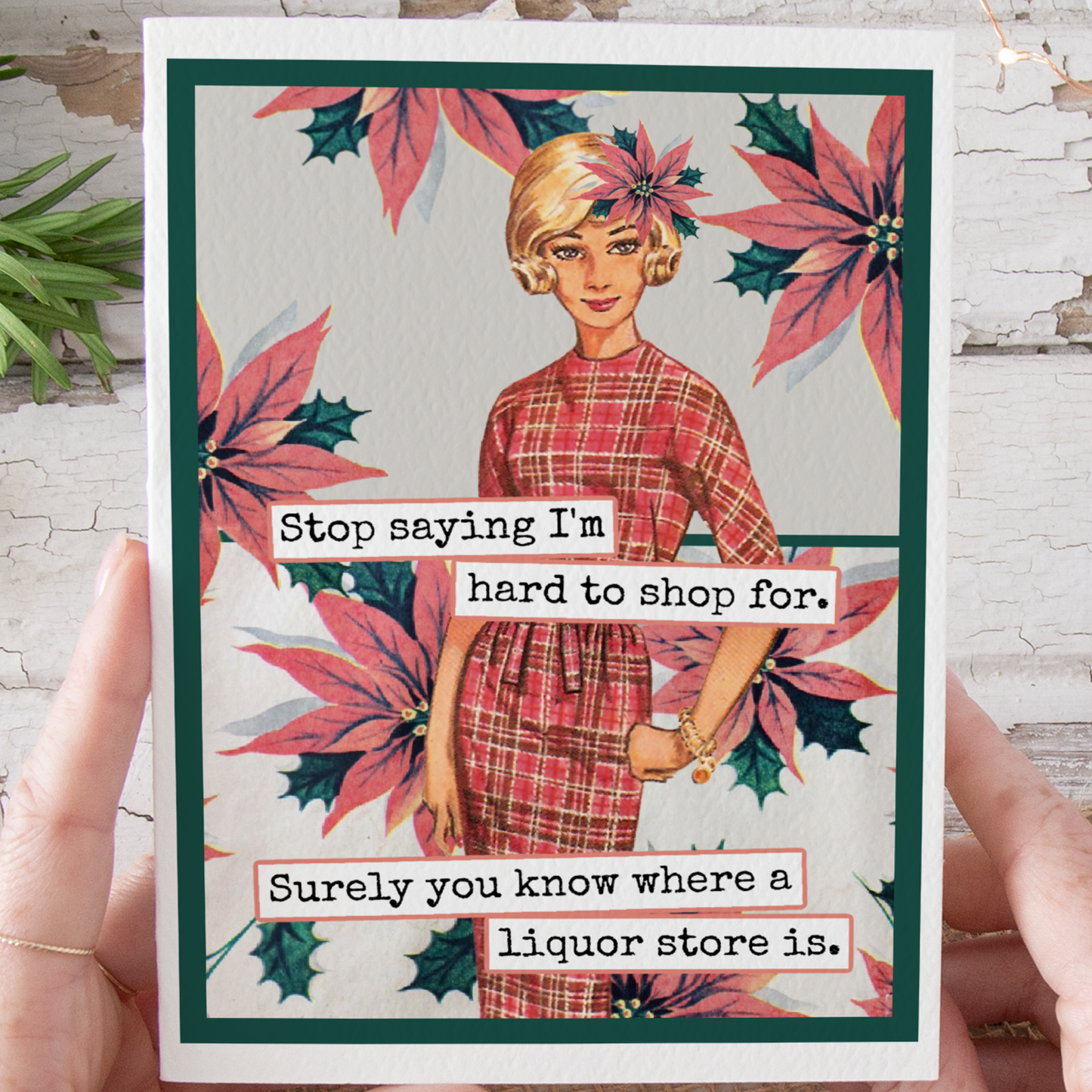 Funny Christmas Card. Stop Saying I'm Hard To Shop For...