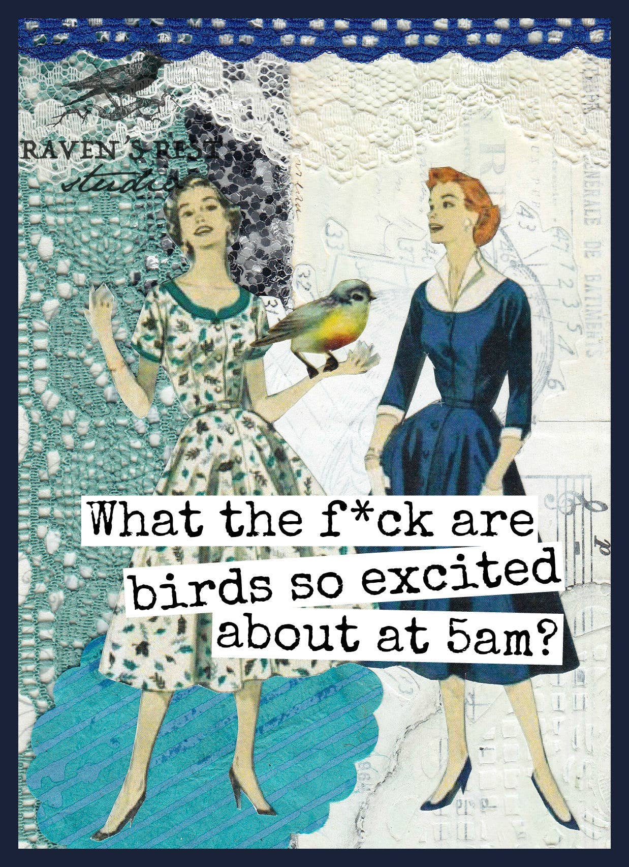 Raven's Rest Studio - What The F*ck Are Birds So Excited About At 5am?