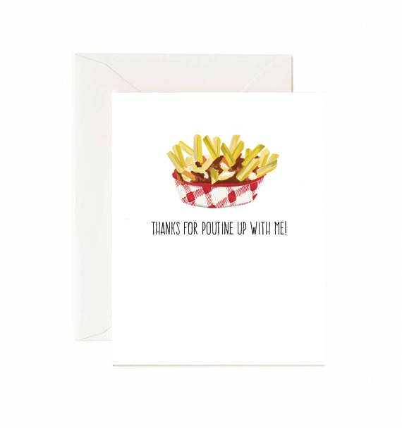 Jaybee Design - Thanks For Poutine Up With Me - Greeting Card