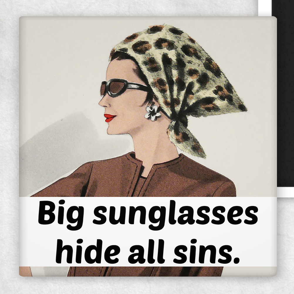 Raven's Rest Studio - Fridge Magnet. Big Sunglasses Hide All Sins