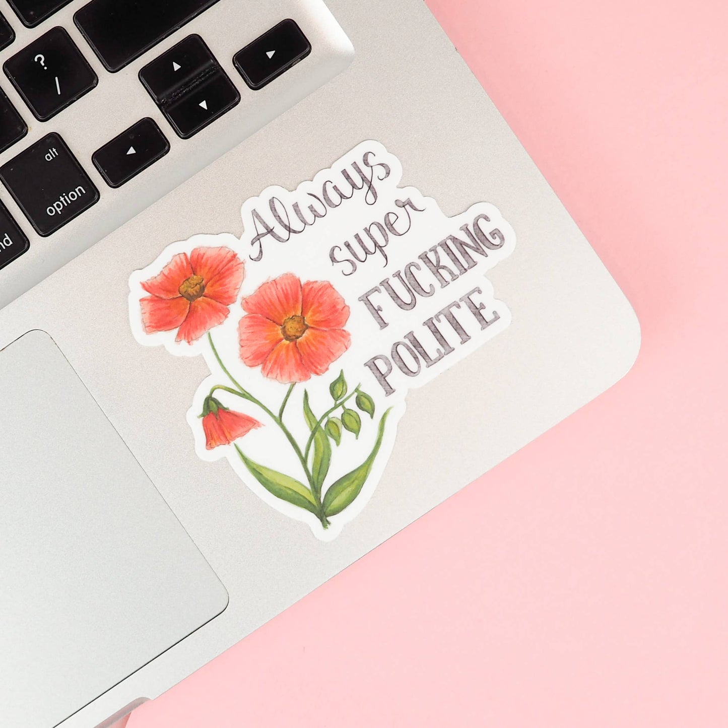 Naughty Florals - Always Super Fucking Polite Sticker