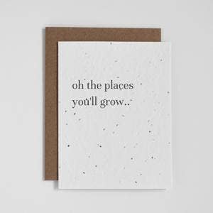 The Good Card - Plantable Greeting Card - Oh the Places You'll Grow