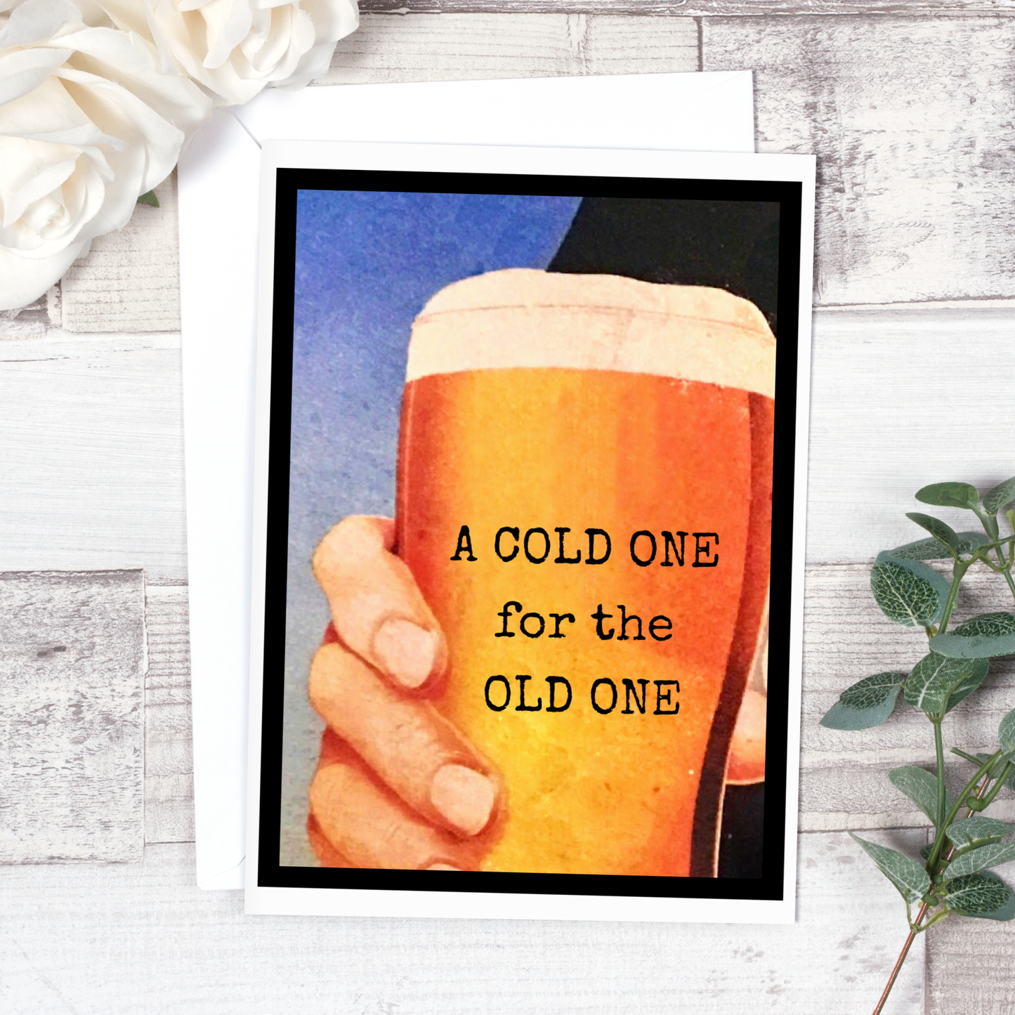 Raven's Rest Studio - A COLD ONE for the OLD ONE. Birthday Card.
