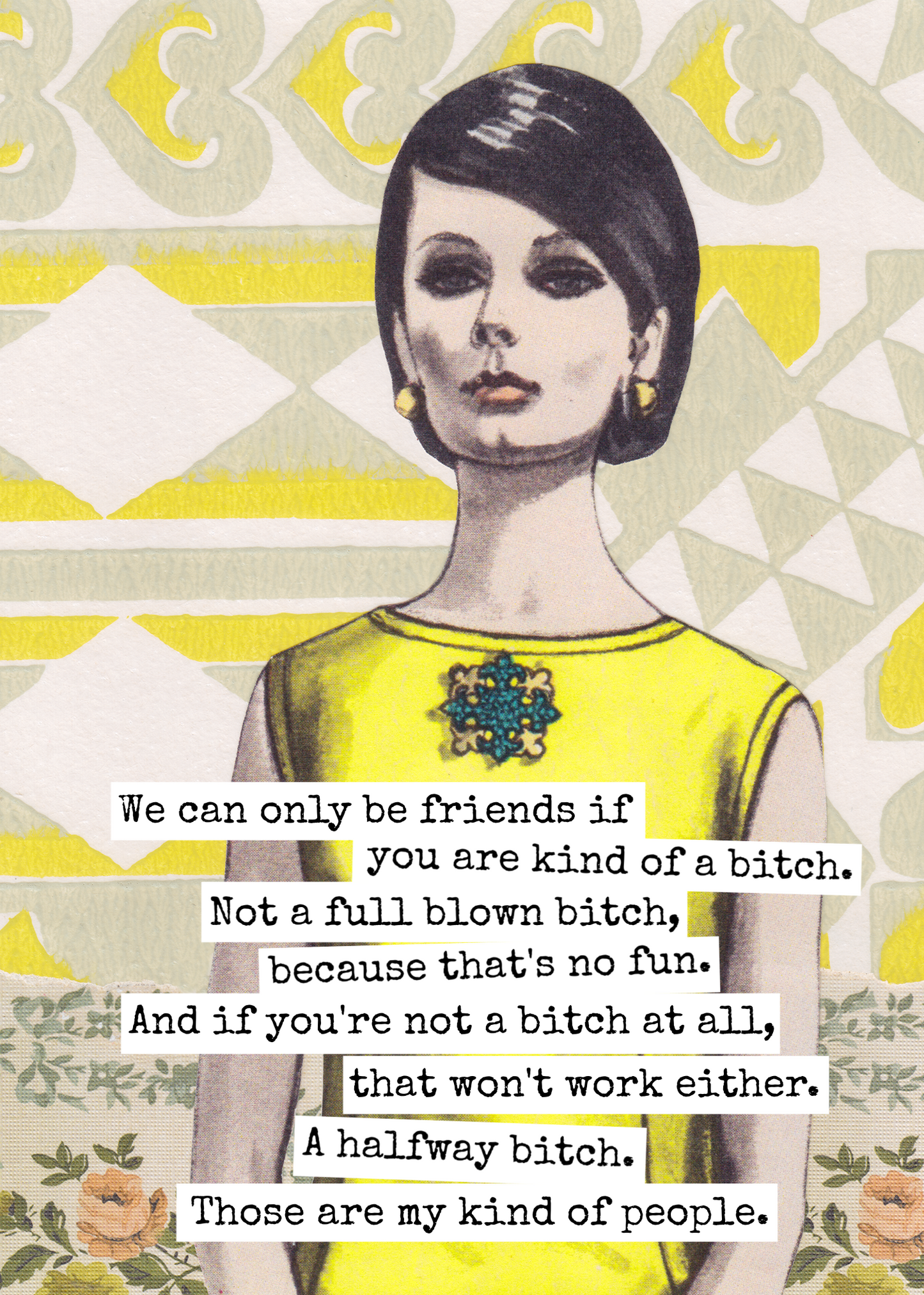 Raven's Rest Studio - Funny Greeting Card. ..Be Friends If You Are Kind of a Bitch