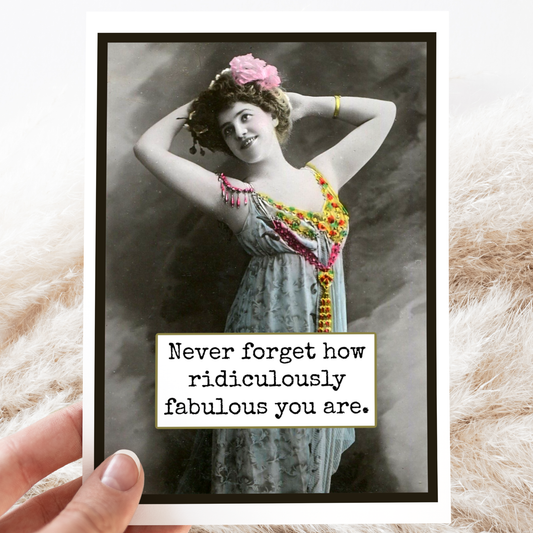 Raven's Rest Studio - Card. Never Forget How Ridiculously Fabulous You Are.