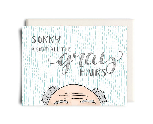 Inkwell Cards - Sorry for All the Grey Hairs | Father's Day Greeting Card