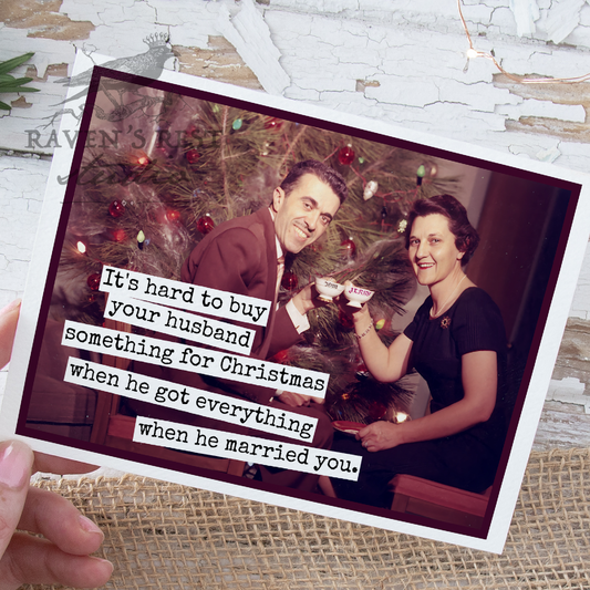 Raven's Rest Studio - Funny Christmas Card. It's Hard To Buy Your Husband...
