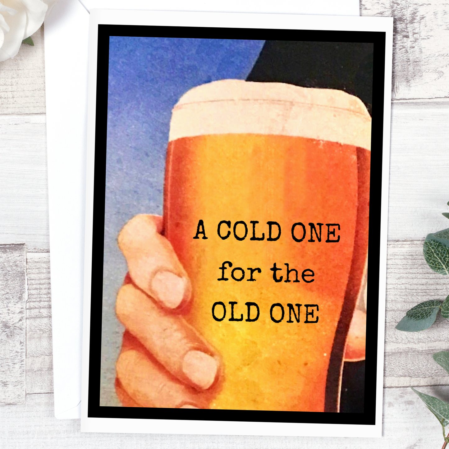 Raven's Rest Studio - A COLD ONE for the OLD ONE. Birthday Card.