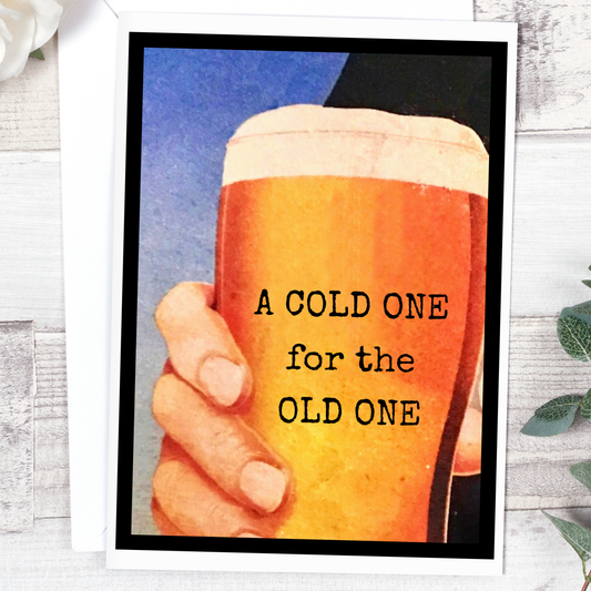 Raven's Rest Studio - A COLD ONE for the OLD ONE. Birthday Card.