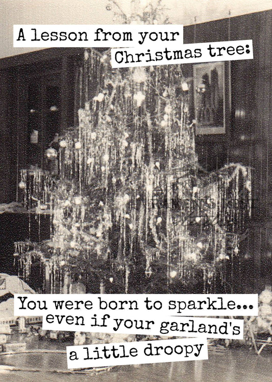 Raven's Rest Studio - A Lesson From Your Christmas Tree: You Were Born To Sparkle.