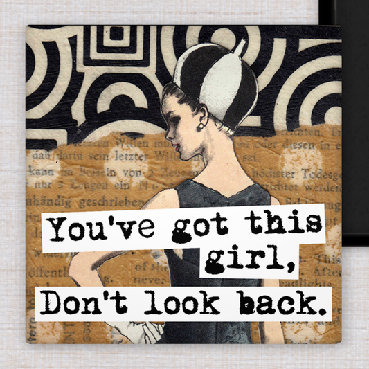 Raven's Rest Studio - Magnet.  You've Got This Girl, Don't Look Back.