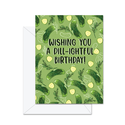 Jaybee Design - Wishing You A Dill-ightful Birthday! - Greeting Card