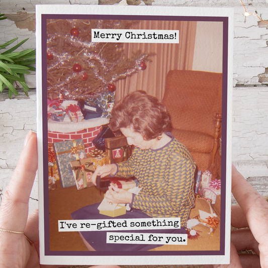 Raven's Rest Studio - Funny Christmas Card. I've Re-Gifted Something Special...