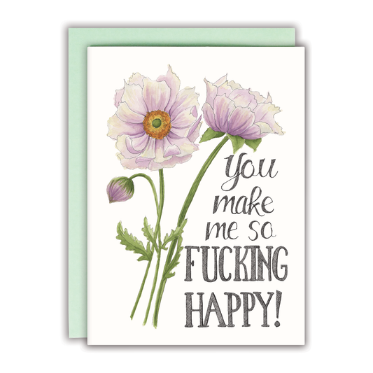 Naughty Florals - You Make Me So Fucking Happy Card