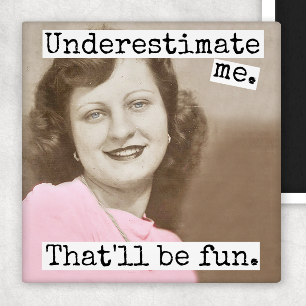 RAVEN'S Rest Studio - Fridge Magnet. Underestimate Me. That'll Be Fun.