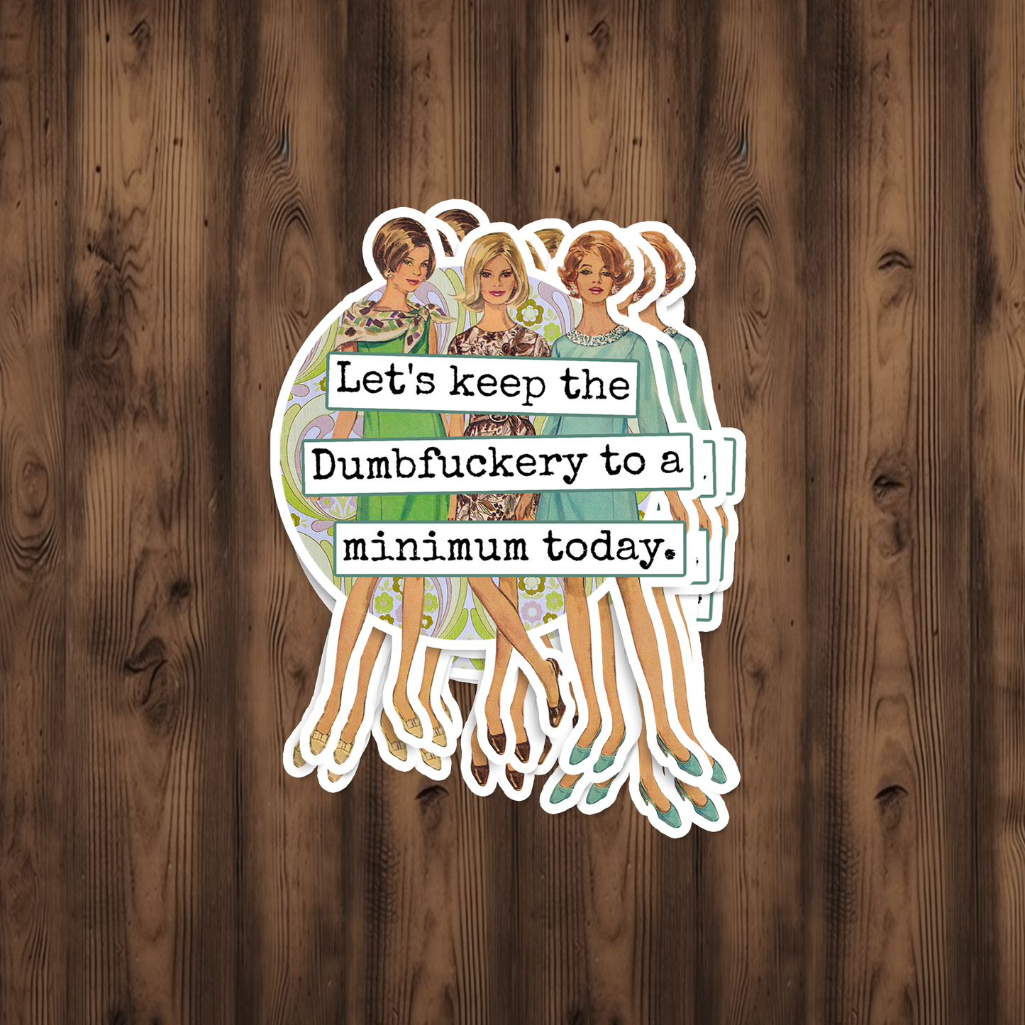 Raven's Rest Studio - Funny STICKER. Let's Keep The Dumbfuckery To A Minimum...