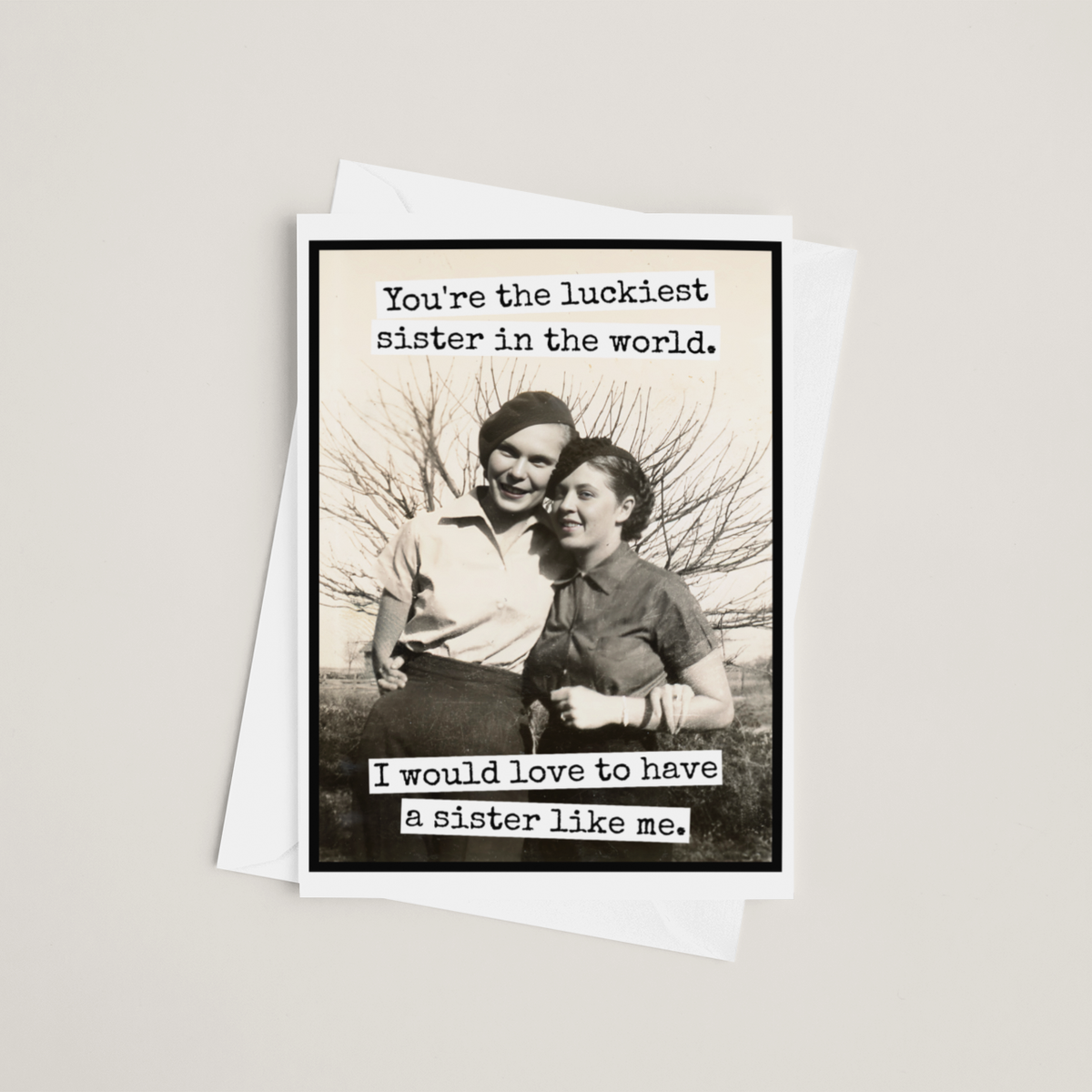Raven's Rest Studio - Sibling Card. You're The Luckiest Sister In The World...