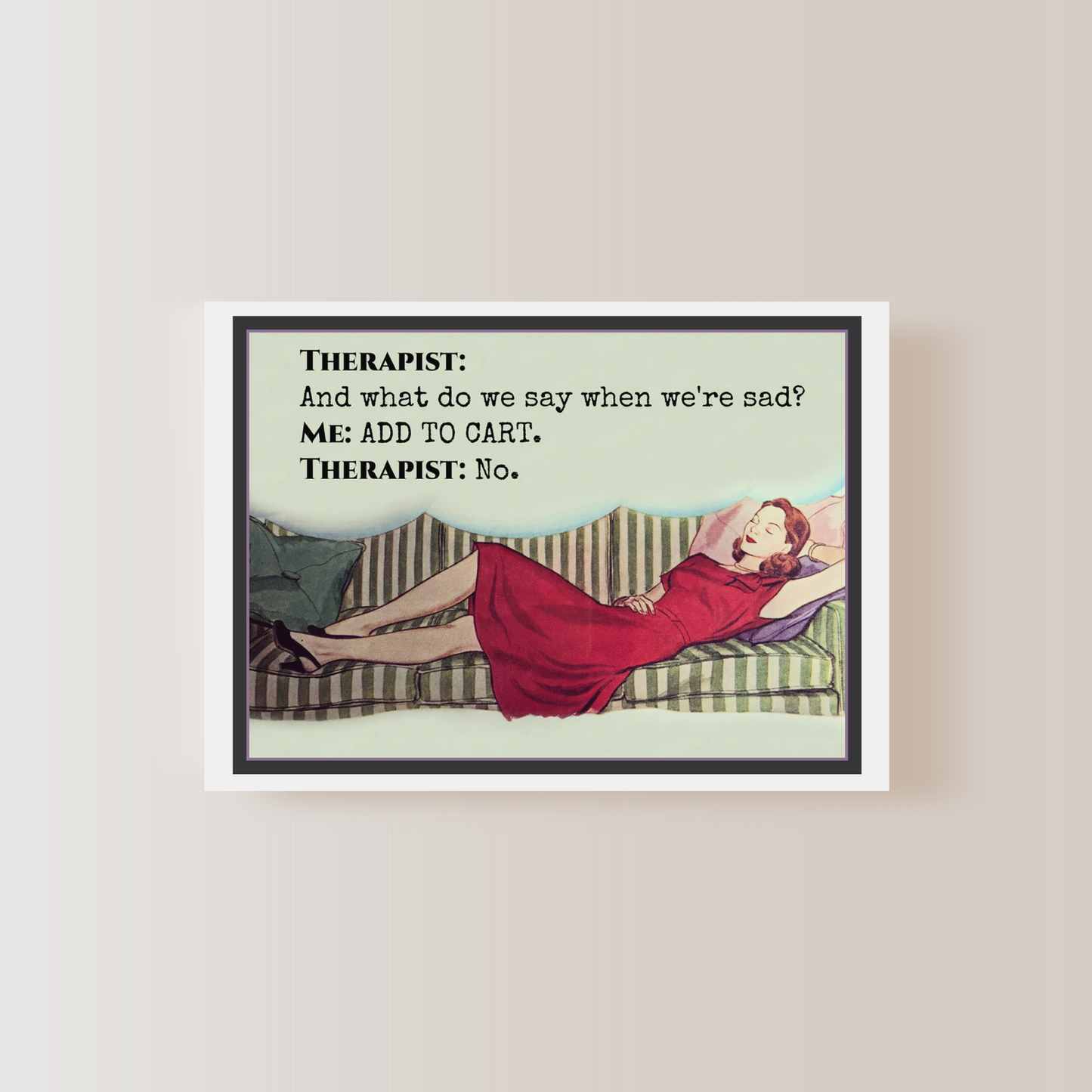 Raven's Rest Studio - Funny Greeting Card. Therapist: And What Do We Say...