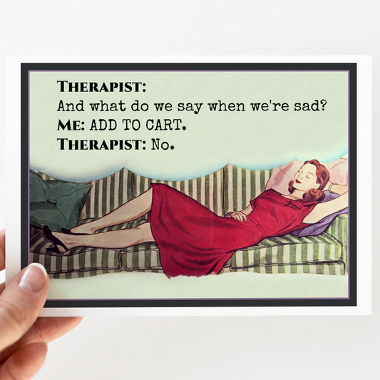 Raven's Rest Studio - Funny Greeting Card. Therapist: And What Do We Say...