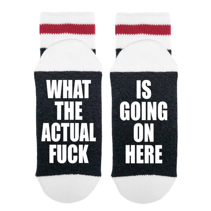 Sock Dirty to Me - What The Actual Fuck Is Going On Here - Socks: Matte White