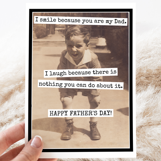 Raven's Rest Studio - Father's Day Card. I Smile Because You Are My Dad. I Laugh..
