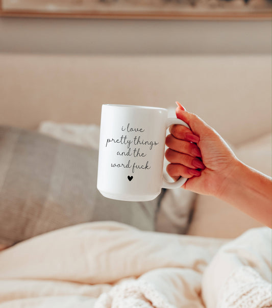 Oakbury Designs - I Love Pretty Things & the F*ck Word Mug – 15oz Coffee Mug